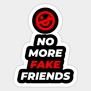 No More Fake Friends Sticker